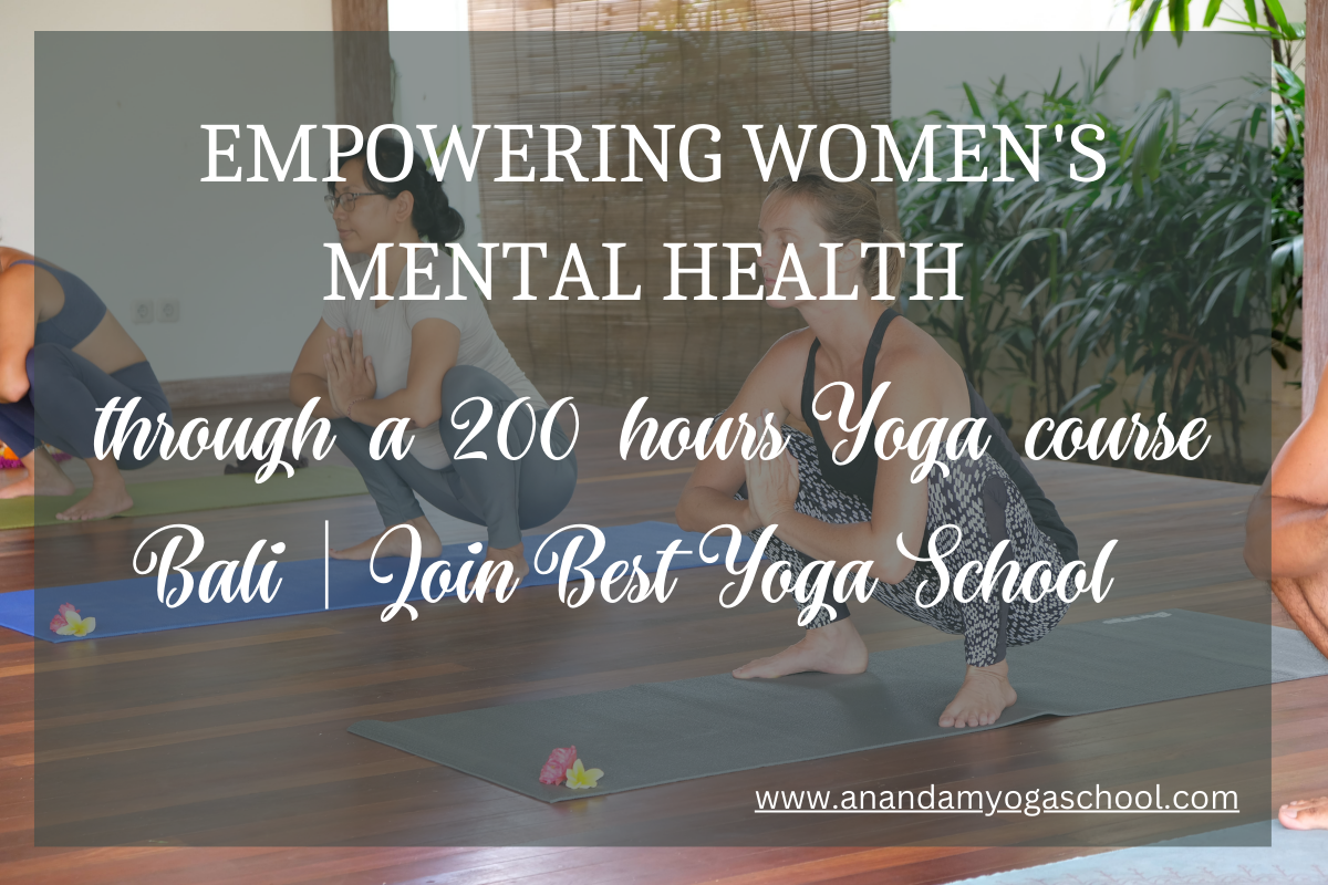 Join 200 hour Yoga training course impact on Mental Health for Women
